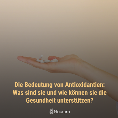 Die Bedeutung von Antioxidantien: Was sind sie und wie können sie die Gesundheit unterstützen?